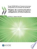 Projet OCDE/G20 sur l'érosion de la base d'imposition et le transfert de bénéfices Règles de communication obligatoire d'informations, Action 12 - Rapport final 2015