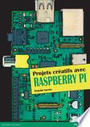Projets créatifs avec Raspberry Pi
