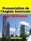 Prononciation de l'Anglais Américain pour Référence