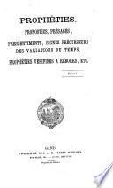 Prophéties, pronostics, présages, pressentiments, signes précurseurs, des variations du temps, prophéties vérifiées à rebours, etc