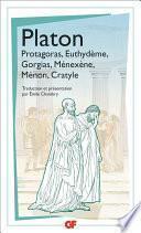 Protagoras - Euthydème - Gorgias - Ménexène - Ménon - Cratyle