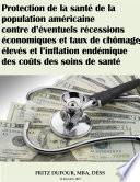 Protection de la santé de la population américaine contre d’éventuels récessions économiques et taux de chômage élevés et l’inflation endémique des coûts des soins de santé