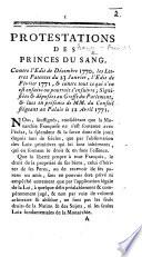 Protestations des Princes du Sang contre l'édit de décembre 1770, les lettres patentes du 23 janvier, l'édit de février 1771, et contre tout ce qui s'en est ensuivi, etc