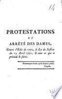 Protestations et arrêté des dames, contre l'Edit de 1770, le Lit de Justice du 13 avril 1771, & tout ce qui a précédé & suivi