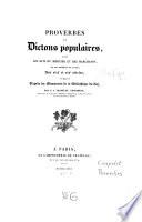 Proverbes et Dictions populaires avec les Dits du Mercier et des Marchands ... de Paris aux 13 et 14 siècle