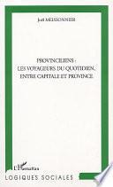 PROVINCILIENS : LES VOYAGEURS DU QUOTIDIEN, ENTRE CAPITALE ET PROVINCE