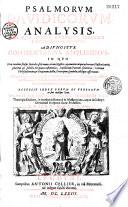 Psalmorum Davidicorum analysis, in qua apertè cernitur singulis in psalmis ordinem esse admirabilem. Adjungitur commentarius amplissimus, in quo non tantum sensus literales sed omnes etiam mystici exponuntur...
