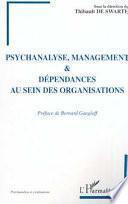 PSYCHANALYSE MANAGEMENT ET DEPENDANCES AU SEIN DES ORGANISATIONS