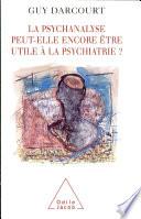 Psychanalyse peut-elle encore être utile à la psychiatrie ? (La)