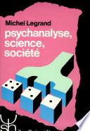 Psychanalyse, science, société