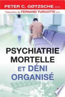 Psychiatrie mortelle et déni organisé