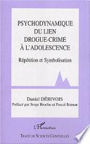 Psychodynamique du lien drogue-crime à l'adolescence