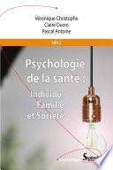 Psychologie de la santé : Individu, Famille et Société