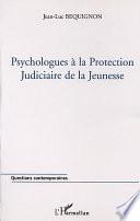 PSYCHOLOGUES À LA PROTECTION JUDICIAIRE DE LA JEUNESSE