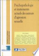 Psychopathologie et traitements actuels des auteurs d'agression sexuelle