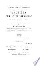 Publication industrielle des machines, outils et appareils les plus perfectionnés et les plus récents employés dans les différentes branches de l'industrie française et étrangère, 18