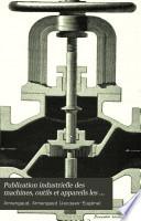 Publication industrielle des machines, outils et appareils les plus perfectionnés et les plus récents employés dans les différentes branches de l'industrie française et étrangère, 31