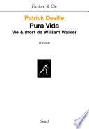 Pura Vida. Vie & mort de William Walker