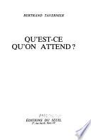 Qu'est-ce qu'on attend?
