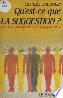 Qu'est-ce que la suggestion ? Sources et prolongements de la psychanalyse