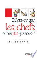 Qu'est-ce que les chefs ont de plus que nous ?
