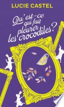 Qu'est-ce qui fait pleurer les crocodiles ?
