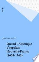 Quand l'Amérique s'appelait Nouvelle-France (1608-1760)