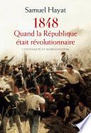 Quand la République était révolutionnaire. Citoyenneté et représentation en 1848