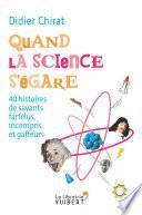 Quand la science s'égare - 40 histoires de savants farfelus, incompris et gaffeurs