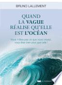 Quand la vague réalise qu'elle est l'océan