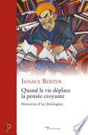 Quand la vie déplace la pensée croyante - Mémoires d'un théologien