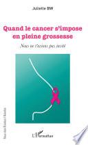 Quand le cancer s'impose en plein grossesse