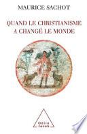 Quand le christianisme a changé le monde