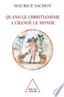 Quand le christianisme a changé le monde