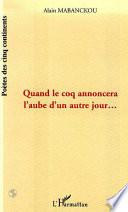 Quand le coq annoncera l'aube d'un autre jour