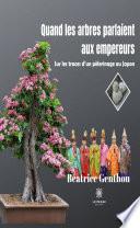 Quand les arbres parlaient aux empereurs