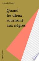 Quand les dieux souriront aux nègres
