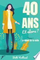 Quarante ans et alors ? - tome 1 Le début de la suite