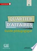Quartier d'affaires 2 - Niveau B1 - Guide pédagogique version Ebook