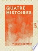 Quatre histoires - Dédiées à S. A. R. la princesse Louise-Marie