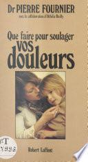 Que faire pour soulager vos douleurs ?