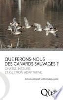 Que ferons-nous des canards sauvages ?