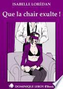 QUE LA CHAIR EXULTE !