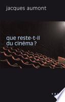 Que reste-t-il du cinéma ?
