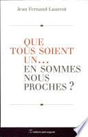 Que tous soient un... en sommes-nous proches ?