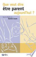 Que veut dire être parent aujourd'hui ?