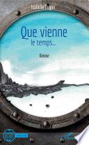 Que vienne le temps ...