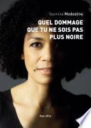 Quel dommage que tu ne sois pas plus noire