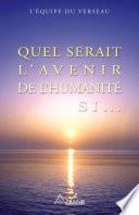 Quel serait l'avenir de l'humanité si...