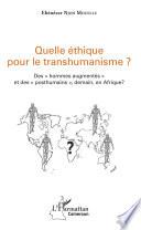 Quelle éthique pour le transhumanisme ?